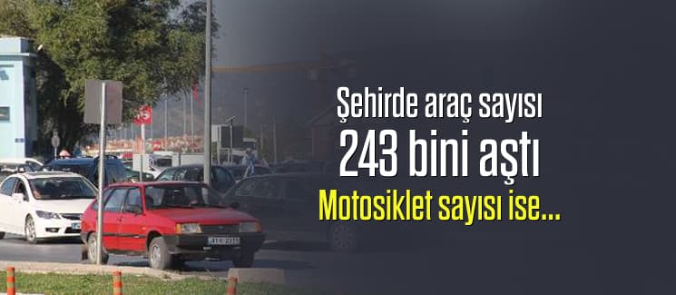 Şehirde araç sayısı 243 bini aştı