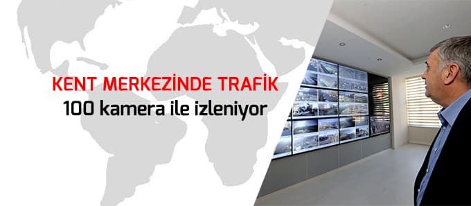 Kent Merkezinde trafik 100 kamera ile izleniyor