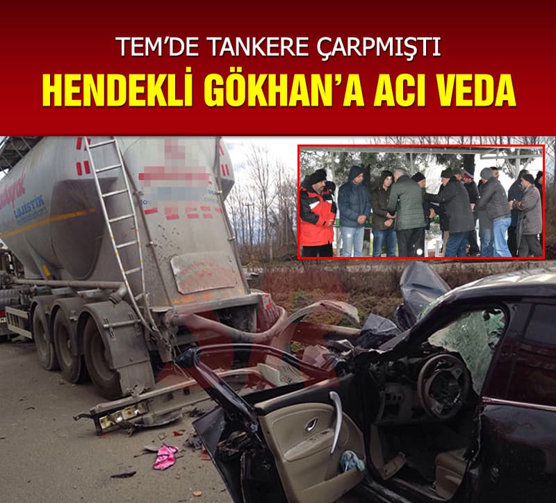 Hendekli Gökhan'ın feci ölümü