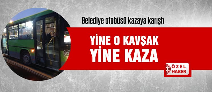 Yine o kavşak, yine kaza...