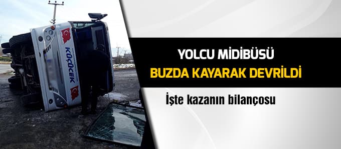 Yolcu midibüsü buzda kayarak devrildi