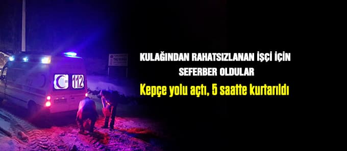 Kulağından rahatsızlanan işçi için seferber oldular