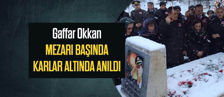 Gaffar Okkan mezarı başında dualarla anıldı 