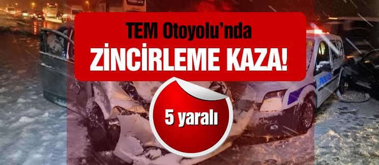 TEM'de zincirleme kaza!