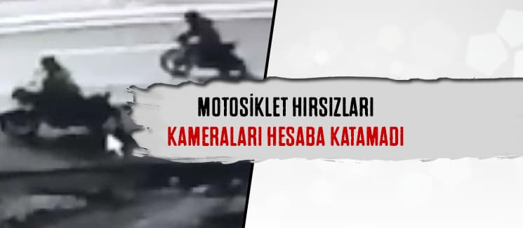 Motosiklet hırsızları kameralara yakalandı