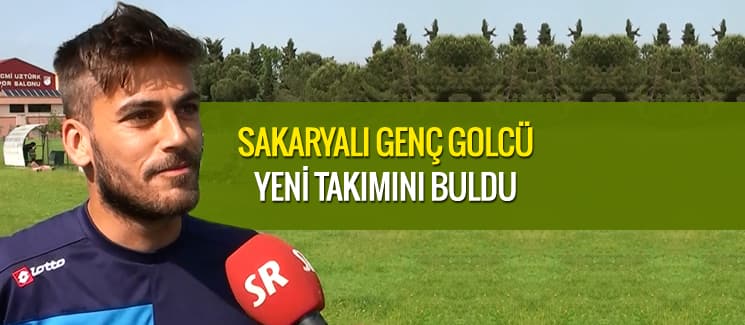 Sakaryalı genç golcü, yeni takımını buldu