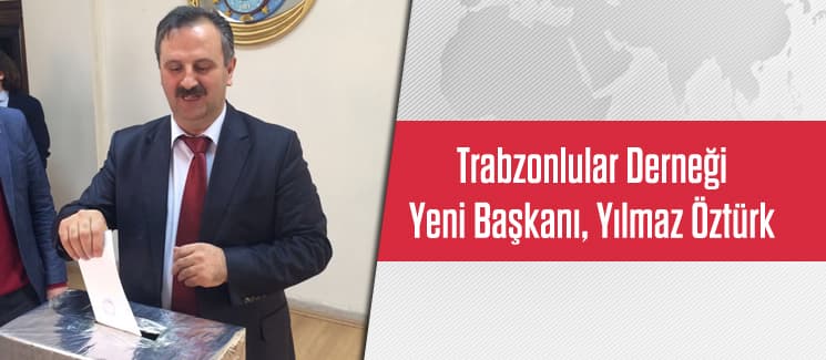 Trabzonlular Derneği Yeni Başkanı, Yılmaz Öztürk