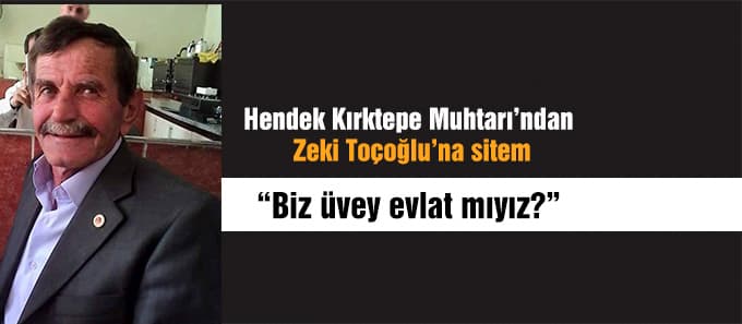 Muhtar Mutlu "biz üvey evlat mıyız?"