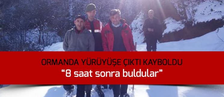 Ormanda 8 saat sonra bulundu