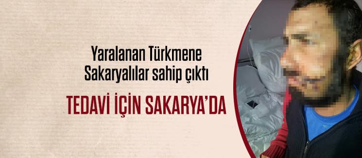 Yaralanan Türkmene Sakaryalılar sahip çıktı