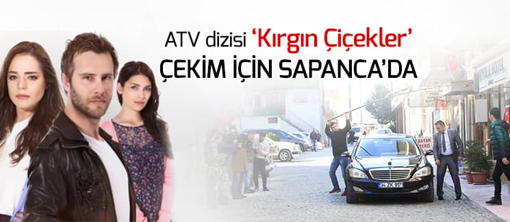 ATV dizisi 'Kırgın Çiçekler' Sapanca'da