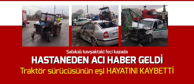 D-100 Karayolu'ndaki kazadan acı haber geldi