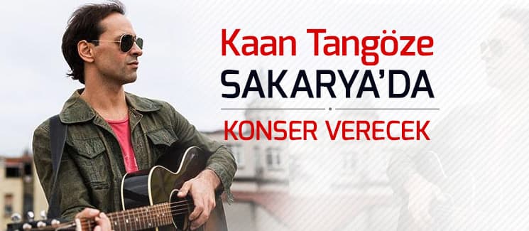 Kaan Tangöze Sakarya'ya geliyor