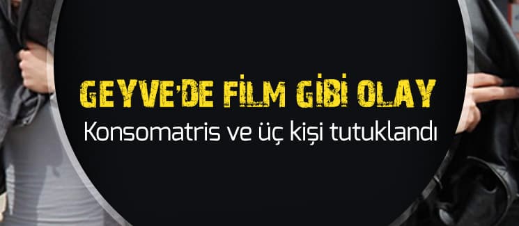 Geyve'de film gibi olay