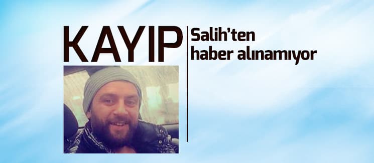 Genç Salih iki gündür kayıp 
