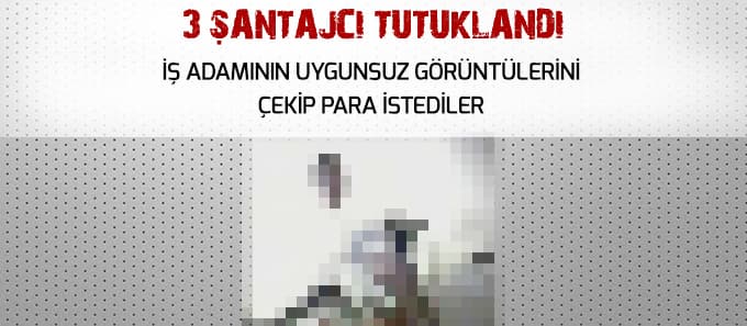 İş adamına şantaj, hapis getirdi
