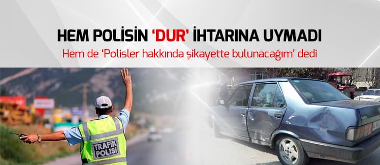 Polisin 'dur' ihtarına uymayınca...