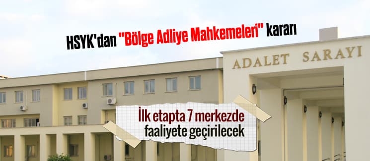 HSYK'dan "Bölge Adliye Mahkemeleri" kararı