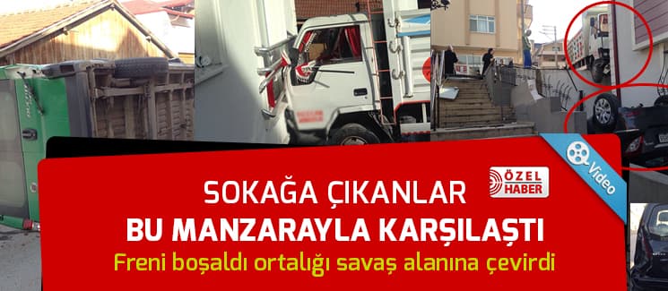 Freni boşalan kamyonet ortalığı birbirine kattı