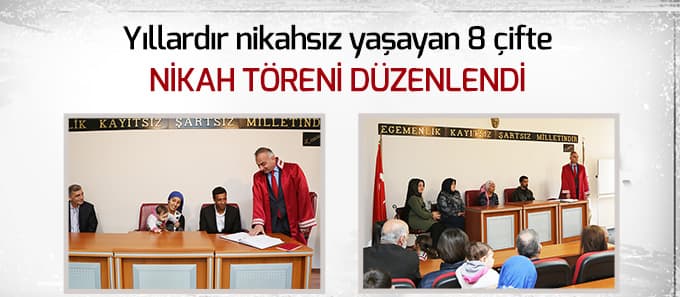 Yıllardır nikahsız yaşayan 8 çifte nikah töreni düzenlendi