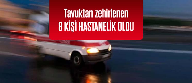 Zehirlenen 8 kişi hastanelik oldu