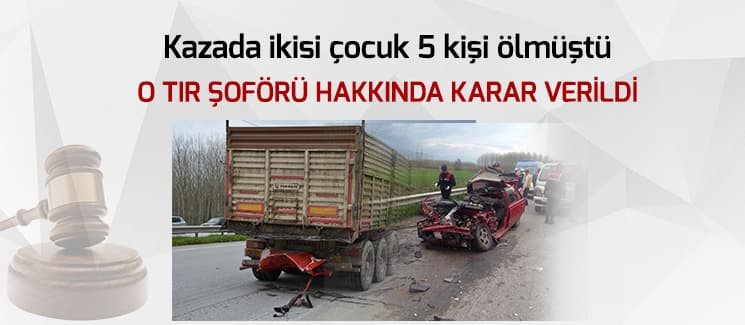 5 kişinin öldüğü kazada tır şöförü tutuklandı