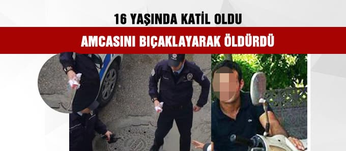 16 yaşındaki genç, amcasını öldürdü