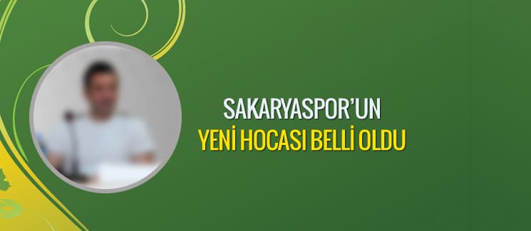Sakaryaspor'un yeni hocası belli oldu