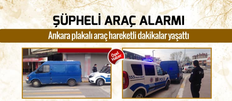 Şehir merkezinde şüpheli araç alarmı