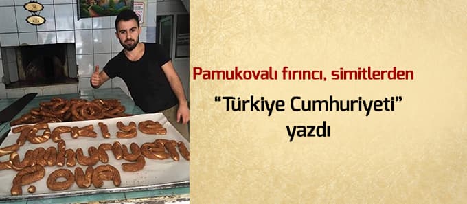 Pamukovalı fırıncı, simitlerle "Türkiye Cumhuriyeti" yazdı