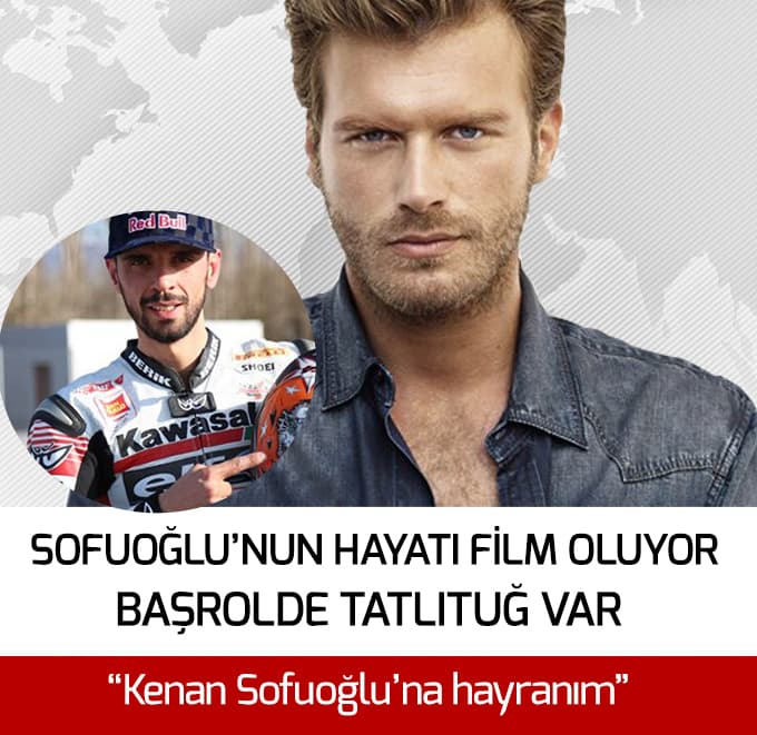 Kenan Sofuoğlu'nun hayatı film oluyor