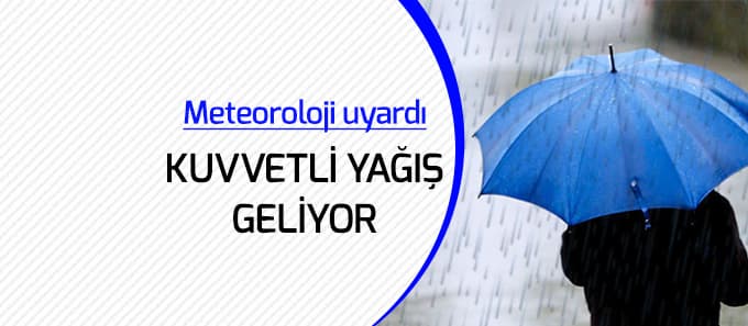 Meteoroloji'den kuvvetli yağış uyarısı