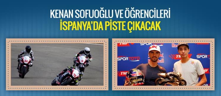 Kenan Sofuoğlu ve öğrencileri İspanya'da piste çıkacak