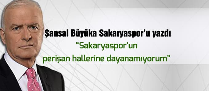 Şansal Büyüka Sakaryaspor'u yazdı