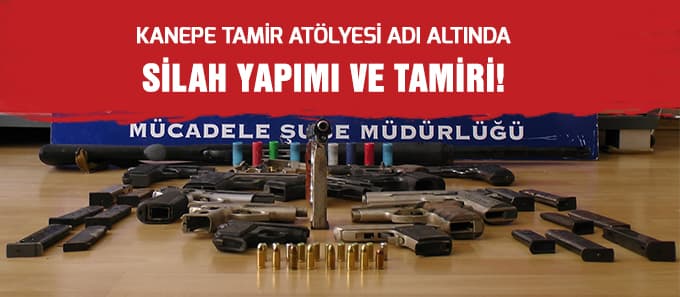 Kanepe tamiri adı altında silah tamir atölyesi