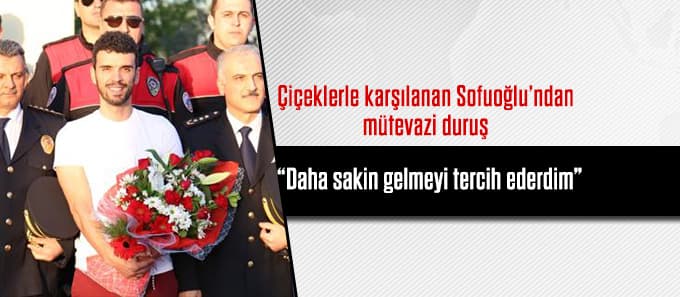 Sofuoğlu'na çiçekli karşılama