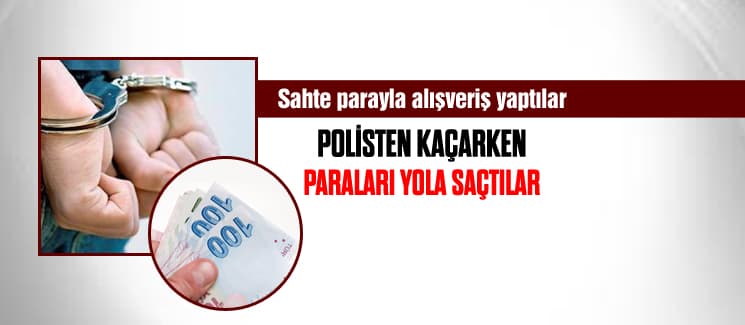 Polisten kaçarken paraları yola saçtılar