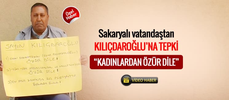 Sakaryalı vatandaştan Kemal Kılıçdaroğlu'na tepki