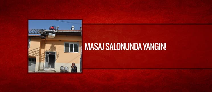 Masaj salonunda yangın