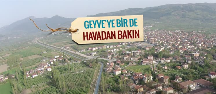 Geyve'ye bir de havadan bakın