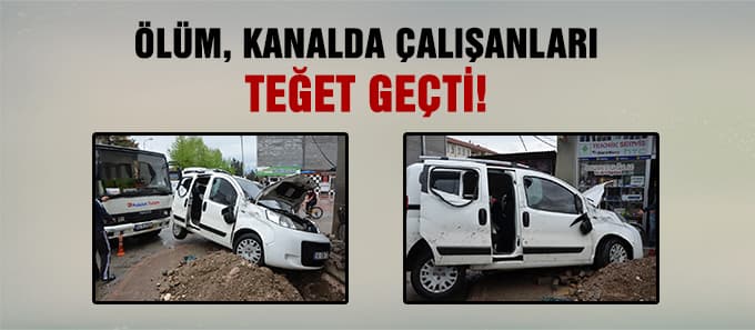 Ölüm, kanalda çalışanları teğet geçti
