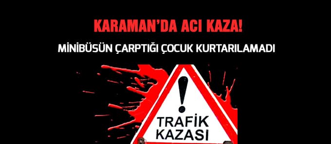 Karaman'da acı kaza!
