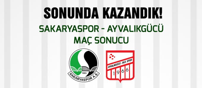 Sakaryaspor  Ayvalıkgücü Belediyespor maç sonucu