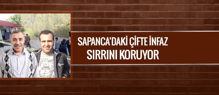 Sapanca'daki çifte infaz sırrını koruyor