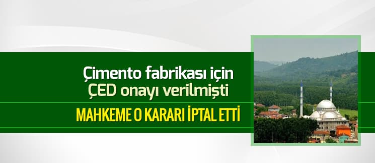 Çimento fabrikasının ÇED onayına mahkemeden iptal