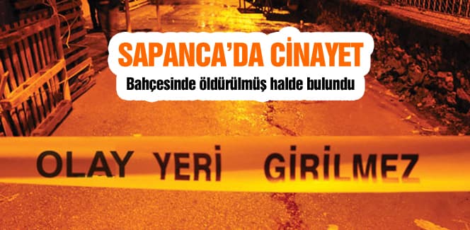 Sapanca'da bir kişi öldürülmüş halde bulundu