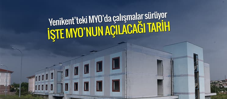 İşte Yenikent'teki MYO'nun açılacağı tarih
