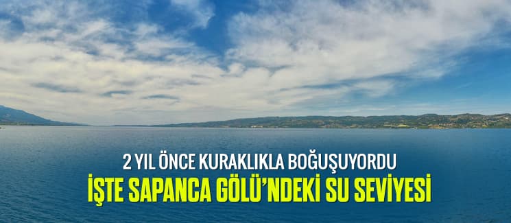 İşte Sapanca Gölü'ndeki su seviyesi