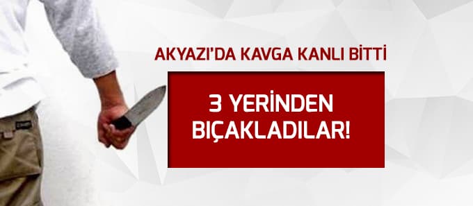 Akyazı'da bıçaklı kavga
