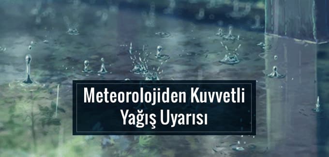 Meteorolojiden kuvvetli yağış uyarısı